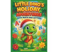 Little Dino’s Holiday Adventures: 100 Fun and Easy Coloring Pages for Kids Ages 3-8