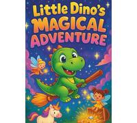 Little Dino’s Magical Adventure 100-Page Fun Dinosaur Coloring Book for Kids Ages 3-6: Cute Prehistoric Journey Full of Magic, Smiles, and Imagination