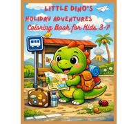 Little Dino's Holiday Adventures: Coloring Book for Kids 3-7