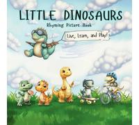 Little Dinosaurs: Live, Learn, and Play!
