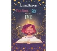 Little Dipper The Girl with the Sky on Her Face (Tascabile)