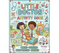 Little Doctor Activity Book for Kids ages 3-6: Fun coloring, Mazes, Tracing, and Learning Activities for Future Doctors