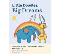 Little Doodles, Big Dreams: 100 Big & Easy Coloring Pages for Ages 2 - 5