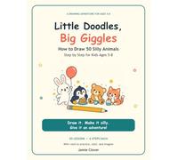 Little Doodles, Big Giggles: How to Draw 50 Silly Animals Step by Step for Kids Ages 5-8