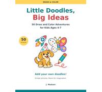 Little Doodles, Big Ideas: 50 Draw and Color Adventures for Kids Ages 4-7