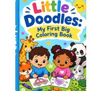 Little Doodles: My First Big Coloring Book: Easy, fun pictures for curious toddlers ages 1-5