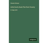 Little Dorrit; Book The First: Poverty: in large print