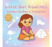 Little Dot Routines - Connect the Dots & Tracing Fun: Gentle daily routine activities to colour, trace, and connect the dots for autistic girls and girls with special needs