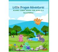 Little Dragon Adventures Blank Comic Book: for kids 4-6: Second Edition
