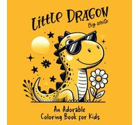 Little Dragon Big Smile: An Adorable Coloring Book for Kids