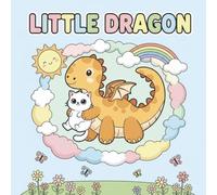 Little Dragon: Easy Coloring Book for Kids Featuring Cute Dragons, Animals, and Magical Worlds