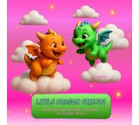 Little Dragon Friends: 36 Cute Scenes for Kids to Color in Simple Style