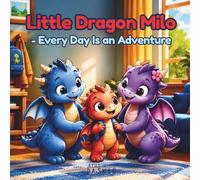Little Dragon Milo - Every Day Is an Adventure: A Fun Coloring Book About Learning, Helping, Playing, School, Friendship, and Everyday Adventures for Kids Ages 6-8