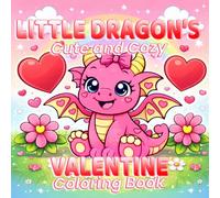 Little Dragon’s Cute and Cozy Valentine Coloring Book