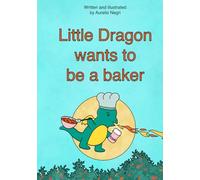 Little Dragon wants to be a baker