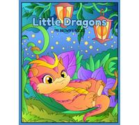 Little Dragons: 30 Pages of Cute and Playful Dragons to Color