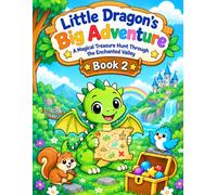 LIttle Dragon's Big Adventure: Book 2: A Magical Treasure Hunt Through The Enchanted Valley