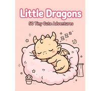 Little Dragons Coloring Book for Kids: 50 Simple, Bold and Easy Baby Dragons Tiny Adventures with Cozy Kawaii Designs for Toddlers, Preschoolers Ages 3-5, 4-8