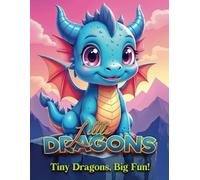 Little Dragons: Tiny Dragons, Big Fun!