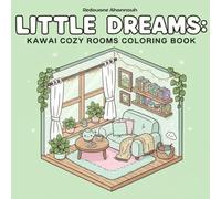 Little dreams Corner Cozy Coloring Book for Adults and Teens: Super Cute Hygge Spaces, Relaxing Rooms and Comfort Corners for Stress Relief and Creative Coloring All Year Round