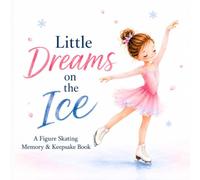 Little Dreams on Ice: A Figure Skating Memory & Keepsake Book for Young Skaters