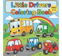 Little Drivers Coloring Book: Cute Cartoon Vehicles for Toddlers & Kids Ages 3-6