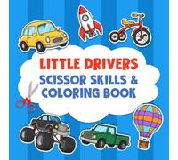 Little Drivers: Scissor Skills & Coloring Book: 50+ Unique Cars, Trucks, Construction Vehicles, Boats, Rockets & More | Fun, Relaxing Cut-and-Color ... Skills, Hand-Eye Coordination & Creativity