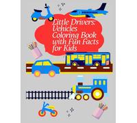 Little Drivers: Vehicles Coloring Book with Fun Facts for Kids