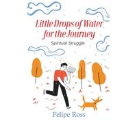 Little Drops of Water for the Journey: Spiritual Struggle