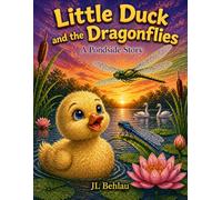 Little Duck and the Dragonflies: A Pondside Story