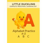 Little Duckling - Letters A-Z: Alphabet Tracing and Writing Practice for Preschool Kids Ages 3-5