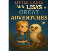 Little Eagle and Lisas Great Adventures