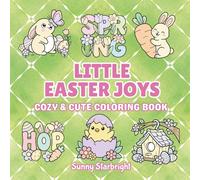 Little Easter Joys Cozy & Cute Coloring Book: Bold & Easy Kawaii Easter Coloring Book with 40 Adorable Spring Designs • Simple, Cozy & Relaxing • Single-Sided • 8.5 x 8.5 • For Kids, Teens & Adults