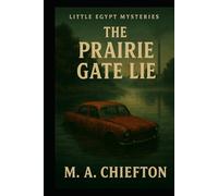 Little Egypt Mysteries: The Prairie Gate Lie