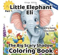 Little Elephant Eli.The Big Scary Shadow.Coloring Book: A Cute Elephant Story and Coloring Book for Kids Ages 3-5
