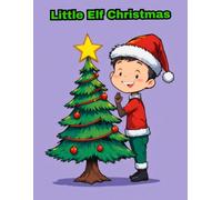 Little Elf Christmas Coloring Book: Winter Holiday Activity Book with Cute Tree Decorating Scenes for Kids