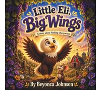 Little Eli, Big Wings: A Story about finding who you are