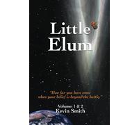 Little Elum: A Visionary Sci-Fi Novel Exploring Cosmic Consciousness, Metaphysics, and Alien Contact