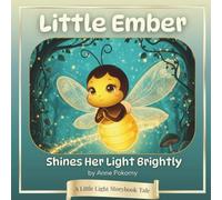 Little Ember Shines Her Light Brightly: A Little Light Storybook Tale