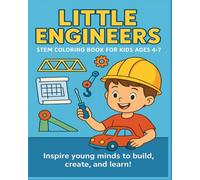 Little Engineers: STEM Coloring Book for Kids Ages 4-7: Inspire young minds to build, create, and learn!