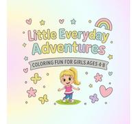 Little Everyday Adventures: Coloring Fun for Girls Ages 4-8