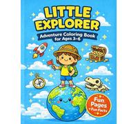 Little Explorer: Adventure Coloring Book for Kids Ages 3-6: Fun Educational Activity Book with Simple Facts