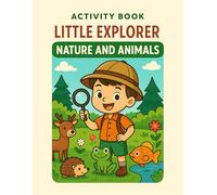 Little Explorer: Animals & Nature Activity Book: Fun Mazes, Coloring Pages, Puzzles and More!