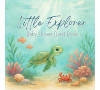 Little Explorer Baby Shower Guest Book: A Sweet Ocean-Themed Keepsake, Turtle Design for Guests to Share Messages, Memories & Love