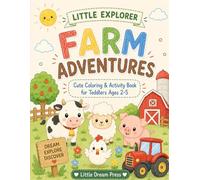 Little Explorer: Farm Adventure: Cute Coloring & Activity Book for Toddlers Ages 2-5