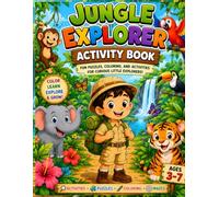 Little Explorer: Jungle Adventure: A Fun Coloring and Activity Book for Kids Ages 3-7
