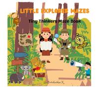 Little Explorer Mazes: Tiny Thinkers Maze Book