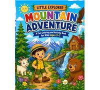 Little Explorer: Mountain Adventure: A Fun Coloring and Activity Book for Kids Ages 3-7