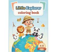 Little Explorer: My First Coloring Book of Continents, Animals & Landmarks Around the World | Ages 4-8