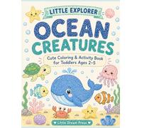 Little Explorer: Ocean Creatures: Cute Coloring & Activity Book for Toddlers Ages 2-5